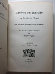 2 E 54-2,1 : Altertum und Mittelalter als Vorstufen der Neuzeit : zwei Jahrtausende europäischer Geschichte im Ueberblick : Urzeit, Griechen, Römer : ein universalgeschichtlicher Versuch (1901)