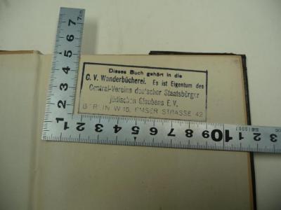 - (Central-Verein Deutscher Staatsbürger Jüdischen Glaubens), Stempel: Name, Ortsangabe, Annotation; 'Dieses Buch gehört in die C.V. Wanderbücherei. Es ist Eigentum des Central-Vereins deutsche Staatsbürger jüdischen Glaubens e.V.
BERLIN W15, EMSER STRASSE 42'.  (Prototyp)