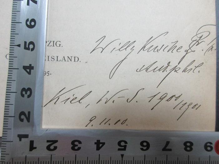 -, Von Hand: Autogramm, Berufsangabe/Titel/Branche, Ortsangabe, Datum; 'Willy Kusche
stud. phil.
Kiel, W.-S. 1900/1901
9.11.00';6 N 130 : Provenzalische Chrestomathie : mit Abriss der Formenlehre und Glossar (1895)