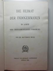 5 E 13 : Die Heimat der Indogermanen im Lichte der urgeschichtlichen Forschung (1902)