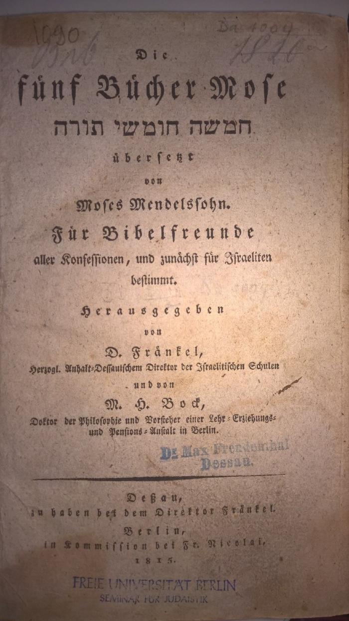 Da 10 / 2 (ausgesondert) : Die fünf Bücher Mose übersetzt von Moses Mendelsohn. Für Bibelfreunde aller Konfessionen, und zunächst für Israeliten bestimmt. (1815)