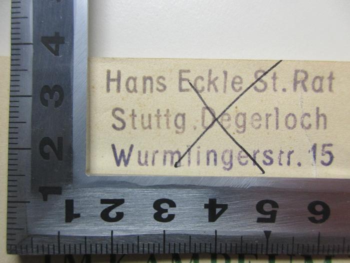 - (Eckle, Hans), Stempel: Name, Ortsangabe, Berufsangabe/Titel/Branche; 'Hans Eckle St. Rat
Stuttg. Degerloch
Wurmlingerstr. 15'. ;17 T 12&lt;2&gt; : Die Physik im Kampf um die Weltanschauung : Vortrag gehalten am 6. März 1935 im Harnack-Haus Berlin-Dahlem (1935)