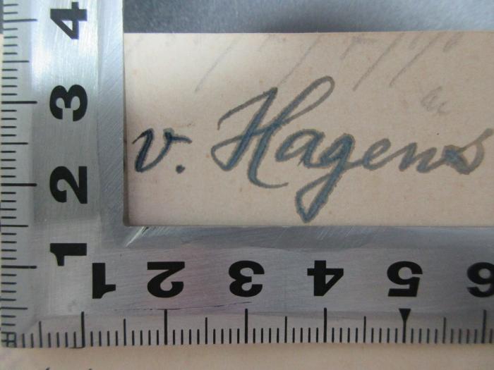 - (Hagen, [?]), Von Hand: Autogramm; 'v. Hagens'. ;7 F 398 : Geschichte des deutsch-englischen Bündnisproblems : 1890 - 1901 (1927)