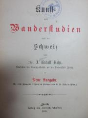 7 F 203&lt;*&gt; : Kunst- und Wanderstudien aus der Schweiz (1888)