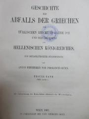 7 F 316-1 : Geschichte des Abfalls der Griechen vom türkischen Reiche im Jahre 1821 und der Gründung des hellenischen Königreiches : aus diplomatischem Standpuncte (1867)