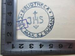 - (Bibliotheca Coll. Max. S. J. Burani), Stempel: Name; 'Bibliotheca 
JHS
Coll. Max. S. J. Burani'. 
