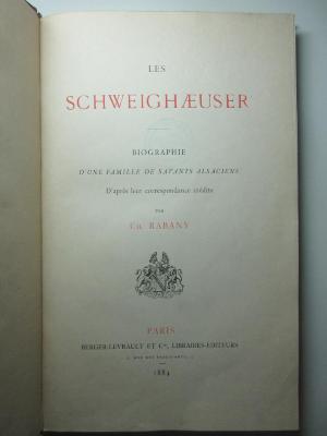 17 G 323 : Les Schweighaeuser : Biographie d'une famille de savants Alsaciens d'après leur correspondance inédite (1884)