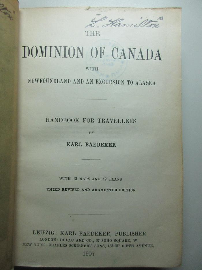 8 F 18&lt;3&gt; : The dominion of Canada with Newfoundland and an excursion to Alaska : handbook for travellers (1907)