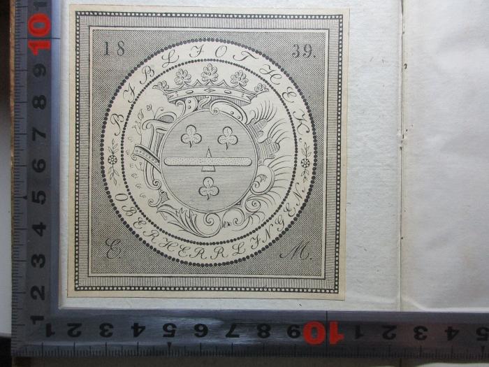 - (Maucler, Eugen von), Etikett: Exlibris, Initiale, Wappen, Name, Datum; '1839.
E. M.
Bibliothek
Oberherrlingen'.  (Prototyp);8 F 42-1 : Vom Jahre 1191 bis 1640 (1830)