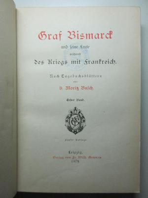8 F 452&lt;5&gt;-1 : Graf Bismarck und seine Leute während des Kriegs mit Frankreich : nach Tagebuchblättern (1879)