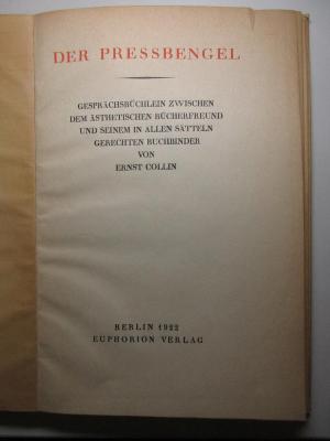 18 A 2 : Der Pressbengel : Gesprächsbüchlein zwischen dem ästhetischen Bücherfreund und seinem in allen Sätteln gerechten Buchbinder (1922)