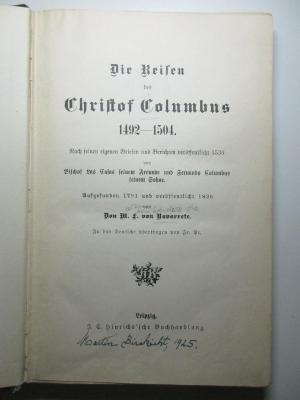 18 E 52 : Die Reisen des Christof Columbus 1492 - 1504 : nach seinen eigenen Briefen und Berichten veröffentlicht 1536 von Bischof Las Casas seinem Freunde und Fernando Columbus seinem Sohne : aufgefunden 1791 und veröffentlicht 1826 (1890)