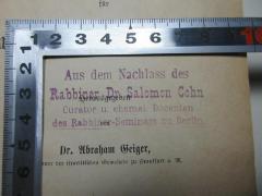 - (Rabbinerseminar zu Berlin), Stempel: Name, Ortsangabe, Berufsangabe/Titel/Branche; 'Aus dem Nachlass des Rabbiner Dr. Salomon Cohn Curator u. ehemal. Dozent des Rabbiner-Seminars zu Berlin.'. 