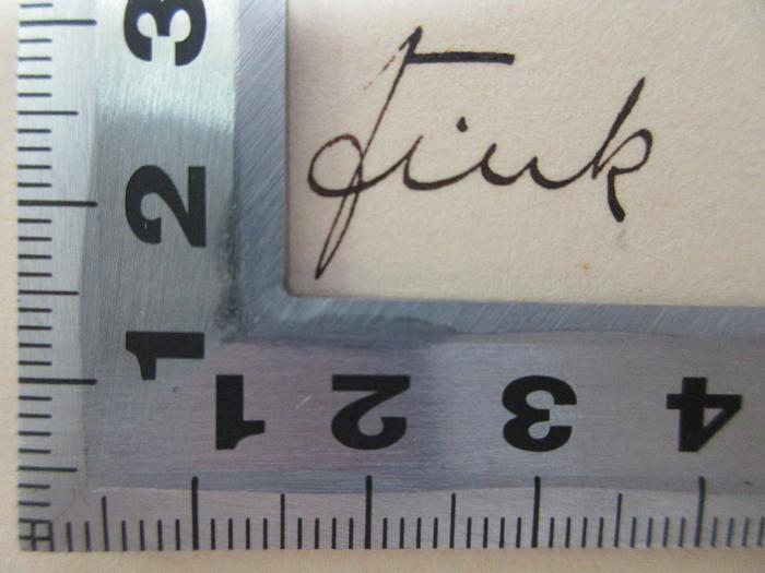 - (Fink, [?]), Von Hand: Autogramm; 'Fink'. ;18 H 182&lt;2&gt; : Griechische Originale (1923)