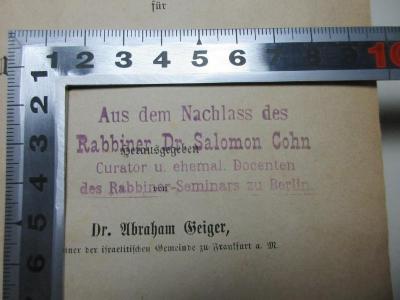 Zb 298 5/6 : Jüdische Zeitschrift für Wissenschaft und Leben, 5. Jahrgang  (1867);- (Rabbinerseminar zu Berlin), Stempel: Name, Ortsangabe, Berufsangabe/Titel/Branche; 'Aus dem Nachlass des Rabbiner Dr. Salomon Cohn Curator u. ehemal. Dozent des Rabbiner-Seminars zu Berlin.'. 