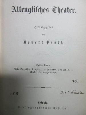 18 M 335-1 : Altenglisches Theater. And., Spanische Tragödie. - Marlowe, Eduard II. - Webster, Der weiße Teufel. (1904)