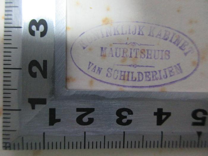 18 H 210 : Studien zur Geschichte der holländischen Malerei : mit Facsimiles der Künstlerinschriften (1883);- (Köninklinjk Kabinet Mauritshuis van Schilderijen), Stempel: Buchhändler; 'Köninklinjk Kabinet 
Mauritshuis 
van Schilderijen'. 
