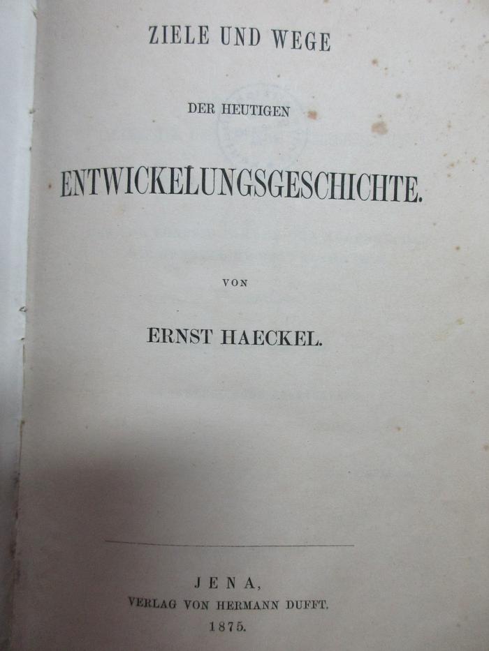 18 S 14 : Ziele und Wege der heutigen Entwicklungsgeschichte (1875)