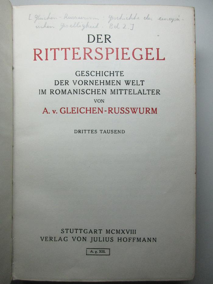 9 E 139&lt;3&gt;-2 : Der Ritterspiegel : Geschichte der vornehmen Welt im romanischen Mittelalter (1918)
