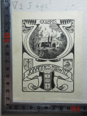 - (Klewitz, Johannes), Etikett: Exlibris, Ortsangabe, Name; 'Ex Libris
Quedlinburg
Johannes Klewitz
Faust
Herm:
Hirzel
61-1900'. ;2 F 492&lt;2&gt;-1 : Depuis la naissance de Metternich jusqu'au Congrès de Vienne (1773 - 1815) (1880)