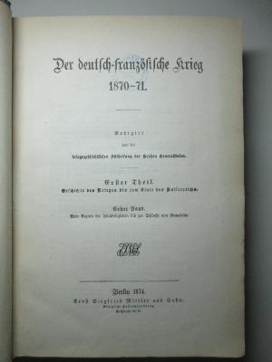 2 F 507-1,1 : Geschichte des Krieges bis zum Sturz des Kaiserreichs. Vom Beginn der Feindseligkeiten bis zur Schlacht von Gravelotte (1874)