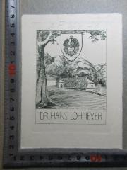 - (Lohmeyer, Hans), Etikett: Exlibris, Wappen, Berufsangabe/Titel/Branche, Name, Abbildung; 'Dr. Hans Lohmeyer'. 