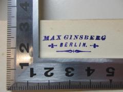 - (Ginsberg, Max), Stempel: Name, Ortsangabe; 'Max Ginsberg
Berlin.'. 