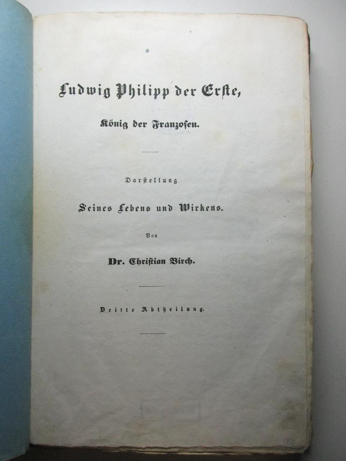2 F 447 : Ludwig Philipp der Erste, König der Franzosen : Darstellung seines Lebens und Wirkens (1846)