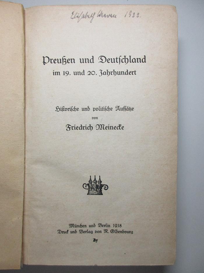 2 F 801<a> : Preußen und Deutschland im 19. und 20. Jahrhundert : historische und politische Aufsätze (1918)</a>