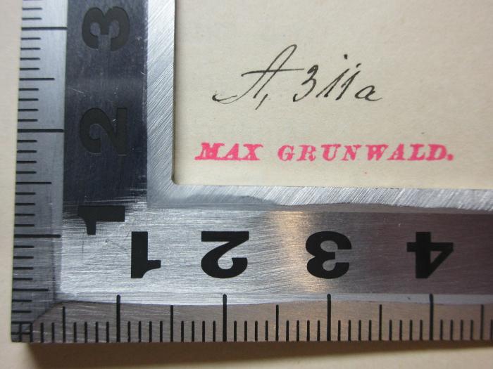 - (Grunwald, Max), Stempel: Name, Nummer; 'A, 311a
Max Grundwald.'. ;2 F 153&lt;2&gt;-1 : Tagebücher : aus dem Nachlaß Varnhagen's von Ense (1863)