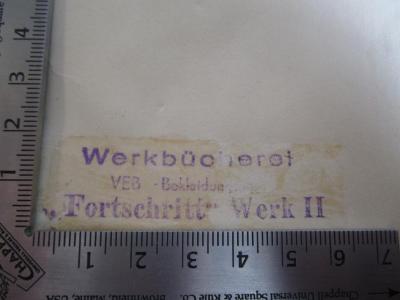 Ca 27 1 2.Ex: Zur Literaturgeschichte : von Calderon bis Heine ([1929]);- (Werkbücherei "Fortschritt"), Stempel: Name, Berufsangabe/Titel/Branche; 'Werkbücherei VEB - Bekleidung[...]
"Fortschritt" Werk II'. 