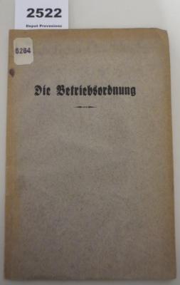 MB 6264: Die Betriebsordnung : Inaugural-Dissertation zur Erlangung der Doktorwürde der hohen juristischen Fakultät der Julius-Maximilians-Universität Würzburg (1935)