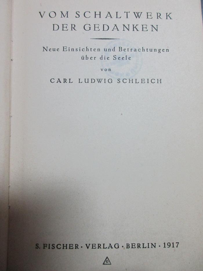 7 G 322&lt;11&gt; : Vom Schaltwerk der Gedanken : neue Einsichten und Betrachtungen über die Seele (1917)