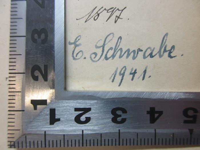 - (Schwabe, E.), Von Hand: Autogramm, Datum; 'E. Schwabe.
1941.'. ;6 K 59&lt;2&gt; : Populäre Aufsätze aus dem Altertum : vorzugsweise zur Ethik und Religion der Griechen (1875)