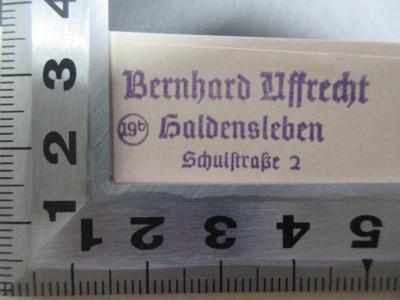 - (Uffrecht, Bernhard), Stempel: Name, Ortsangabe, Nummer; 'Bernhard Uffrecht
19b Haldensleben
Schulstraße 2'. ;7 G 206<a>-1 : Grundlegung der Ästhetik (1903)</a>