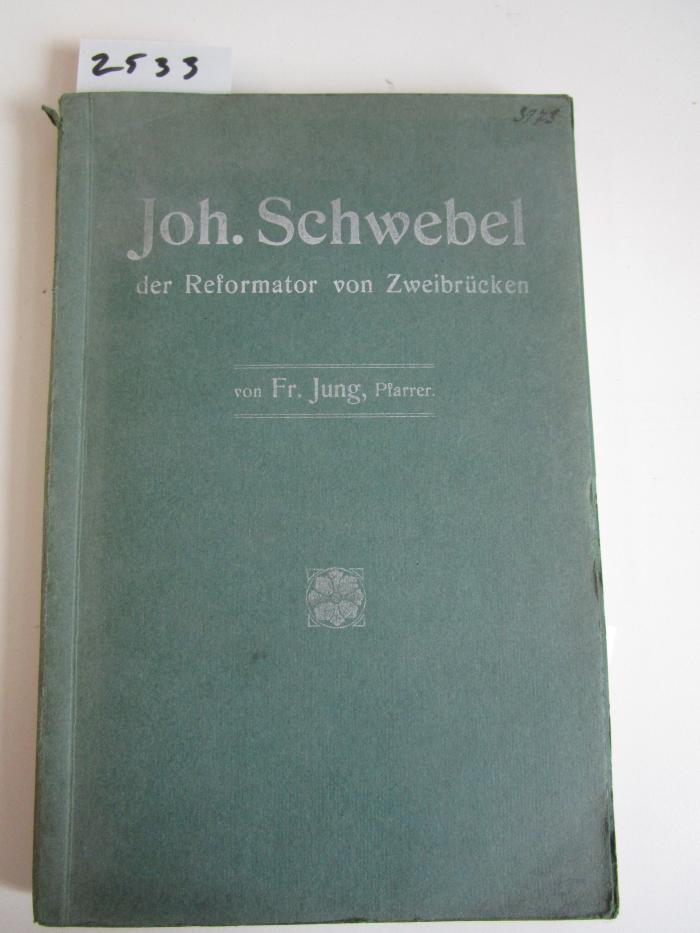  Johannes Schwebel : der Reformator von Zweibrücken (1910)