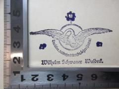 - (Schwaner, Wilhelm), Stempel: Name, Ortsangabe, Motto, Abbildung; 'Treu leben. todtrotzend kämpfen. lachend sterben!
Wilhelm Schwaner Waldeck.'. 