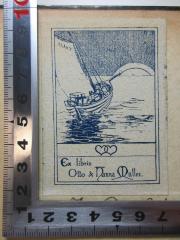 - (Müller, Hanna;Müller, Otto), Etikett: Exlibris, Initiale, Name, Abbildung; 'P.L.A.H.T.
Ex libris
Otto &amp; Hanna Müller.'. 