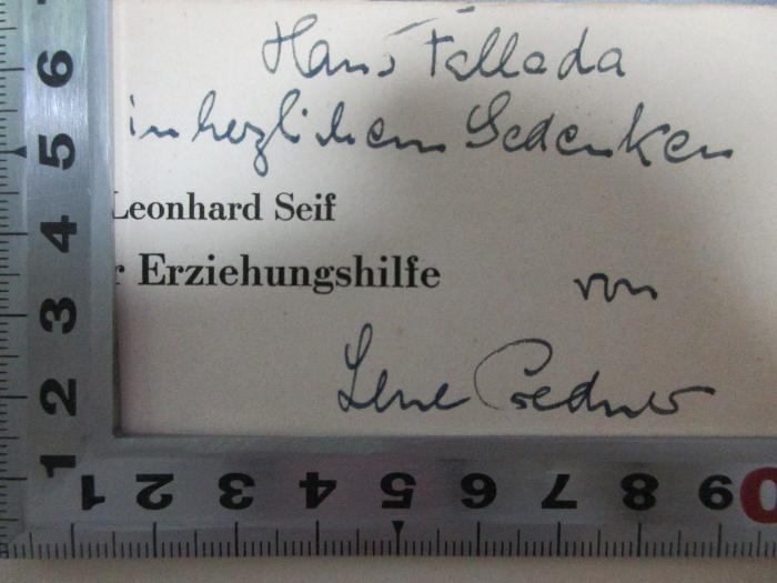 - (Credner, Lene ;Ditzen, Rudolf), Von Hand: Autogramm, Name, Widmung, Notiz; 'Hans Fallada
im herzlichen Gedenken
von
Lene Credner'. ;7 G 344 : Wege der Erziehungshilfe : Ergebnisse und praktische Hinweise aus der Tätigkeit des Münchner Arbeitskreises für Erziehung (1940)