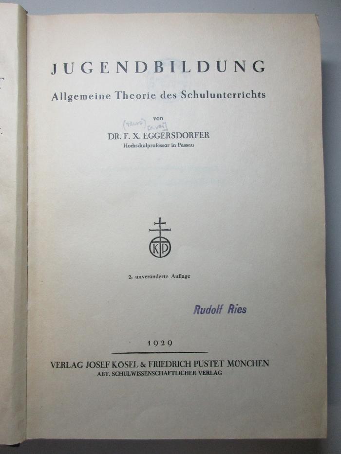 7 G 166&lt;2&gt;-1,3 : Allgemeine Erziehungslehre. Jugendbildung : allgemeine Theorie des Schulunterrichts (1929)