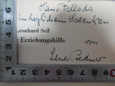 - (Credner, Lene ;Ditzen, Rudolf), Von Hand: Autogramm, Name, Widmung, Notiz; 'Hans Fallada
im herzlichen Gedenken
von
Lene Credner'. ;7 G 344 : Wege der Erziehungshilfe : Ergebnisse und praktische Hinweise aus der Tätigkeit des Münchner Arbeitskreises für Erziehung (1940)