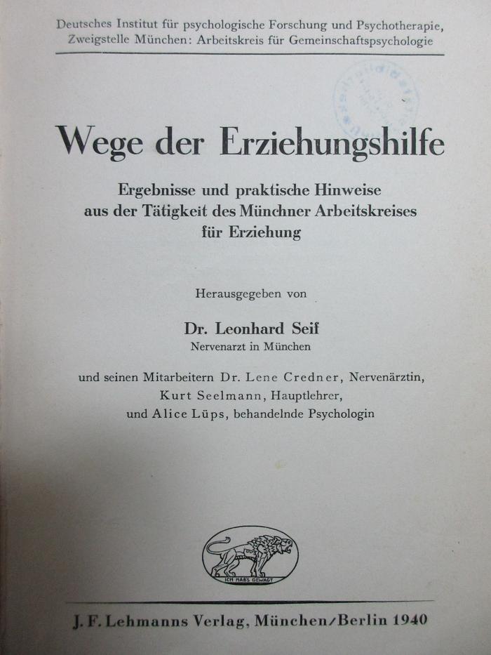 7 G 344 : Wege der Erziehungshilfe : Ergebnisse und praktische Hinweise aus der Tätigkeit des Münchner Arbeitskreises für Erziehung (1940)
