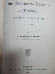 8 B 302 : Die theologische Fakultät in Tübingen vor der Reformation : 1477 - 1534 (1906)