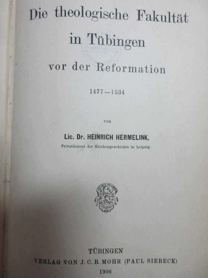 8 B 302 : Die theologische Fakultät in Tübingen vor der Reformation : 1477 - 1534 (1906)