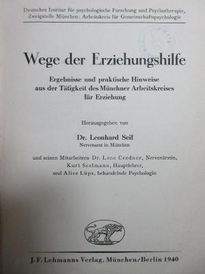 7 G 344 : Wege der Erziehungshilfe : Ergebnisse und praktische Hinweise aus der Tätigkeit des Münchner Arbeitskreises für Erziehung (1940)