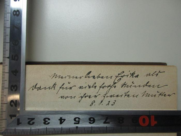 -, Von Hand: Name, Datum, Widmung, Notiz; 'Meiner lieben Erika als
Dank für [?]
von ihrer [?] Mutter
8.7.23';7 H 155&lt;7&gt; : Lebenserinnerungen eines deutschen Malers : Selbstbiographie (1890)