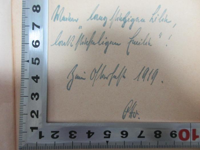 -, Von Hand: Name, Autogramm, Datum, Widmung; '[?] lang [?] 
[?]!
Zum [?] 1919.
Otto.';5 L 109 : Mein Lebensabend (1919)