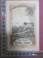 - (Grau, Erna), Etikett: Exlibris, Name, Datum, Abbildung; 'Ex libris
Erna Grau
13. Sep. 19.'. 
