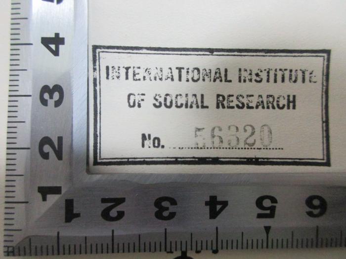 - (International Institute of Social Research), Stempel: Name, Nummer; 'International Institute 
of Social Research
No. 56320'. ;5 W 1219 : Zur Frage des Naturrechts bei Martin Luther : ein Beitrag zum Problem der natürlichen Theologie auf reformatorischer Grundlage (1937)