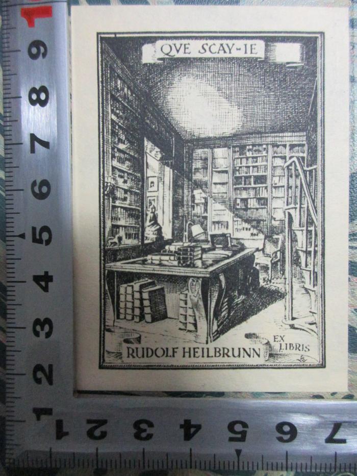 - (Heilbrunn, Rudolf;Jüdisches Museum Frankfurt Am Main), Etikett: Exlibris, Motto, Name, Abbildung; 'Que scay-ie
Rudolf Heilbrunn Ex Libris'.  (Prototyp);5 W 463 : La Cacomonade, histoire politique et morale (1767)